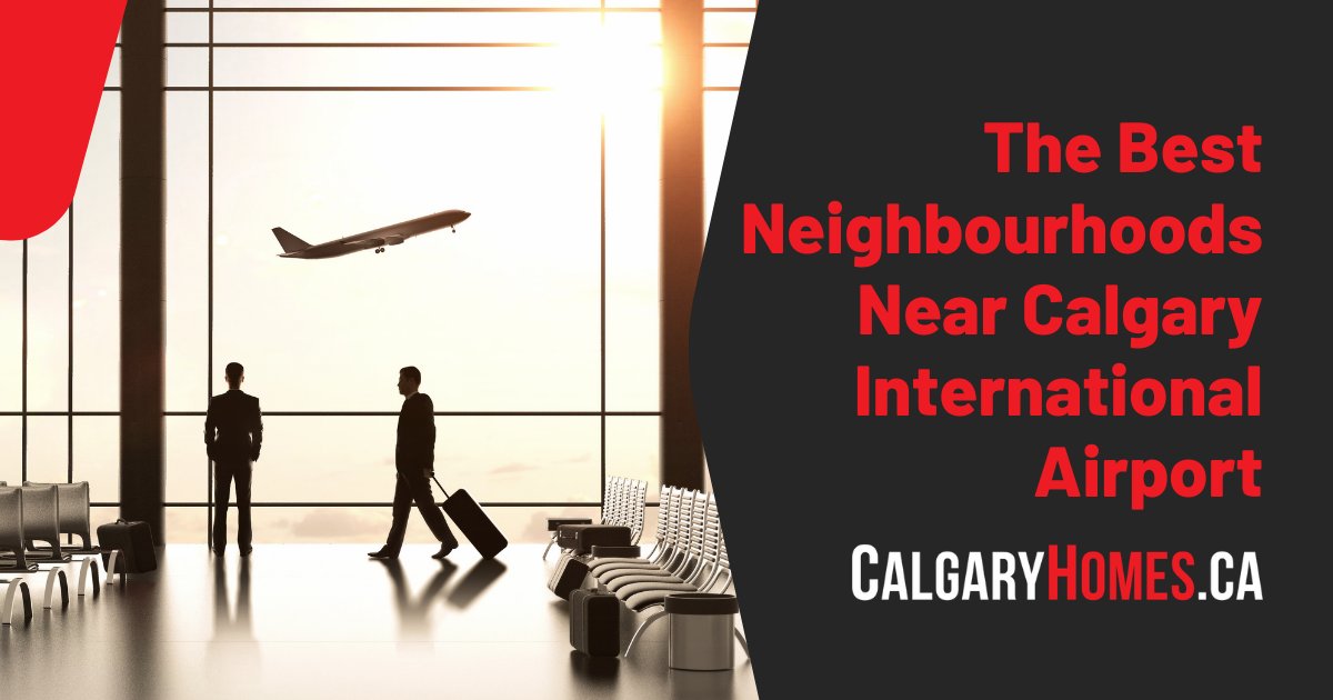 Best Calgary Neighbourhoods Near Calgary International Airport