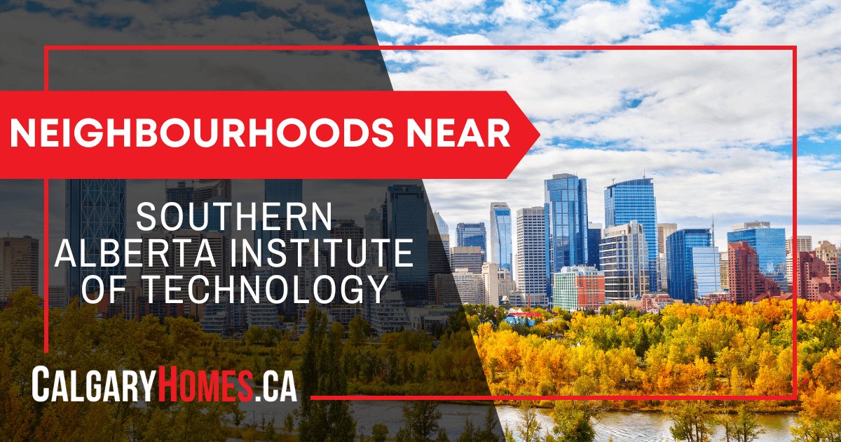 Best Neighborhoods Near the Southern Alberta Institute of Technology